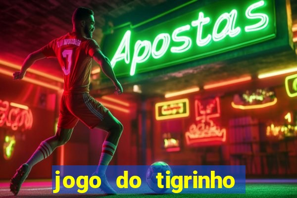 jogo do tigrinho bonus sem deposito